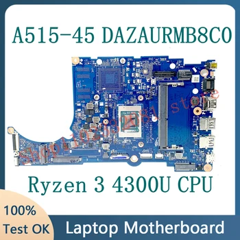 Visoka Kakovost Mainboard Za Acer Aspier A515-45 DAZAURMB8C0 Prenosni računalnik z Matično ploščo W/ Ryzen 3 4300U CPU 100% Polno Preizkušen, ki Delajo Dobro